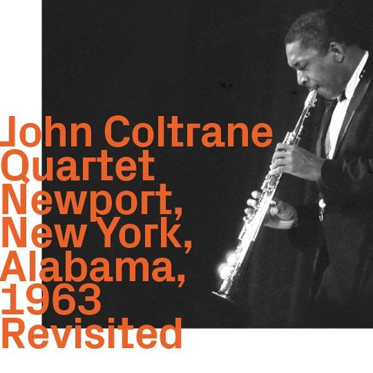 John Coltrane Quartet – Newport, New York, Alabama, 1963 Revisited