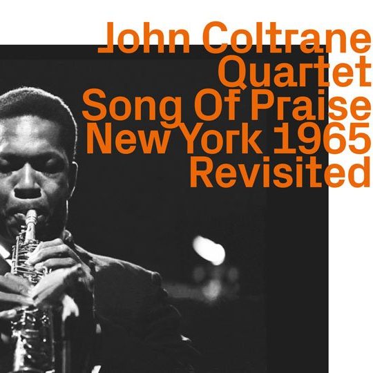 John Coltrane Quartet, Song of Praise, New York 1965, Revisited