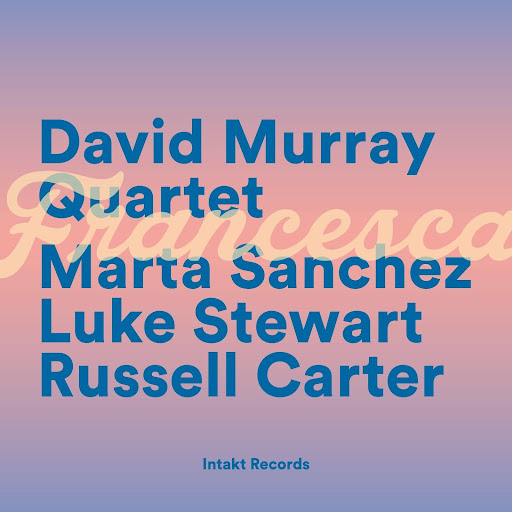 David Murray Quartet – Francesca