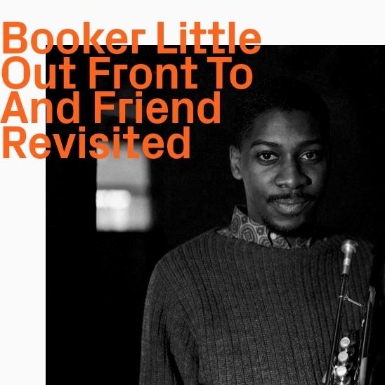 Booker Little – Out Front To And Friend Revisited