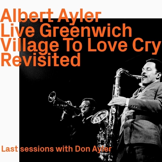 Albert Ayler – Live Greenwich Village To Love Cry Revisited